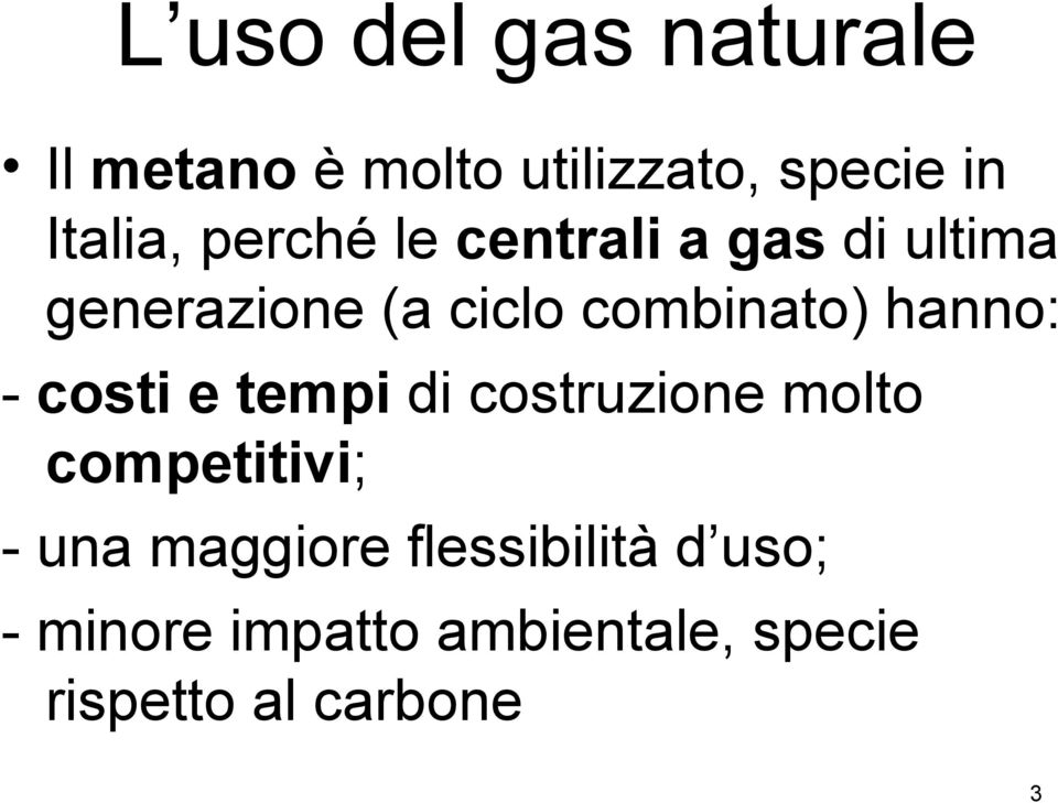 hanno: - costi e tempi di costruzione molto competitivi; - una maggiore