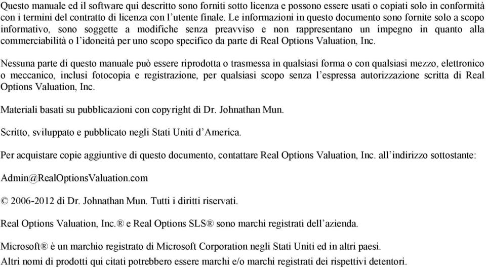 scopo specifico da parte di Real Options Valuation, Inc.