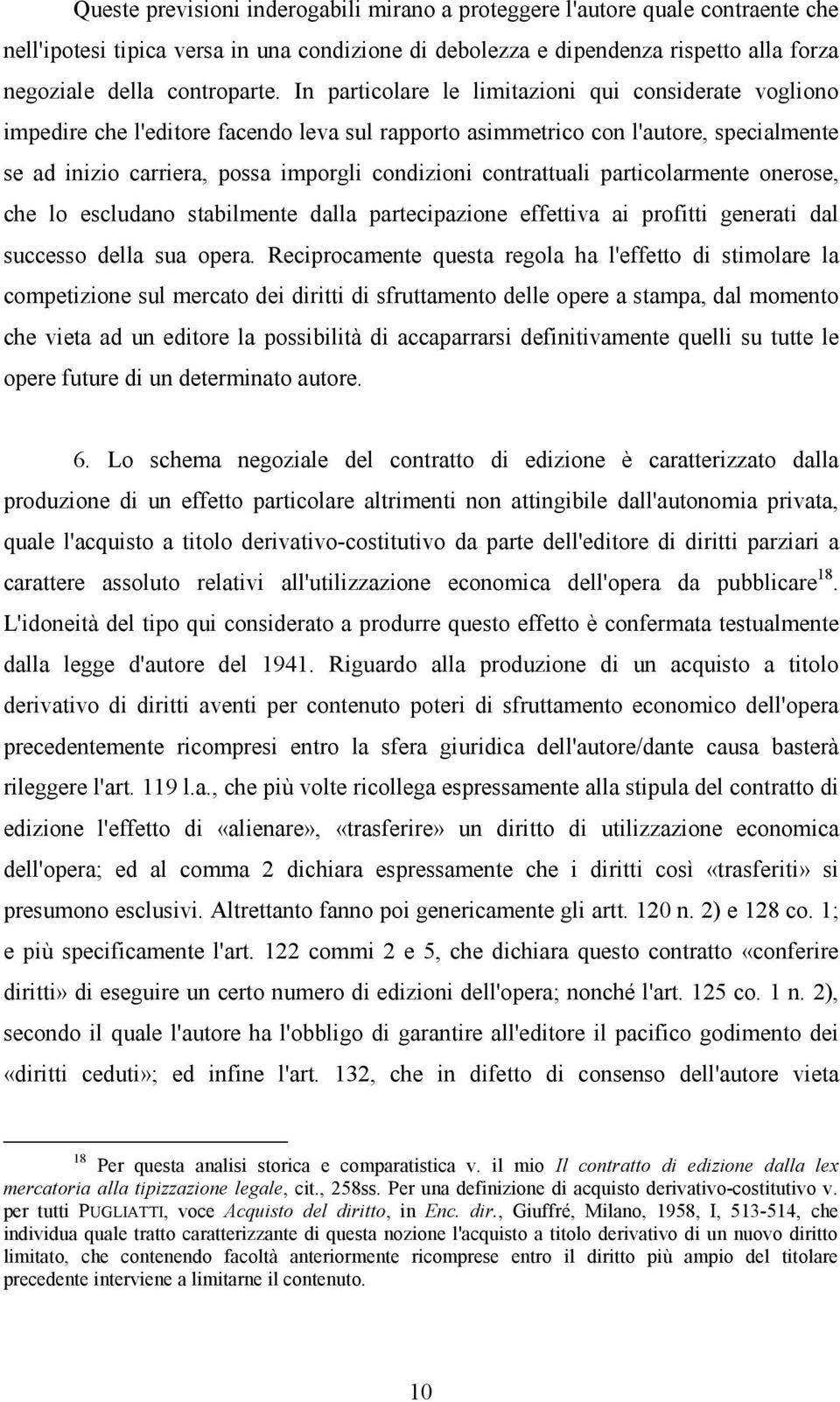 contrattuali particolarmente onerose, che lo escludano stabilmente dalla partecipazione effettiva ai profitti generati dal successo della sua opera.