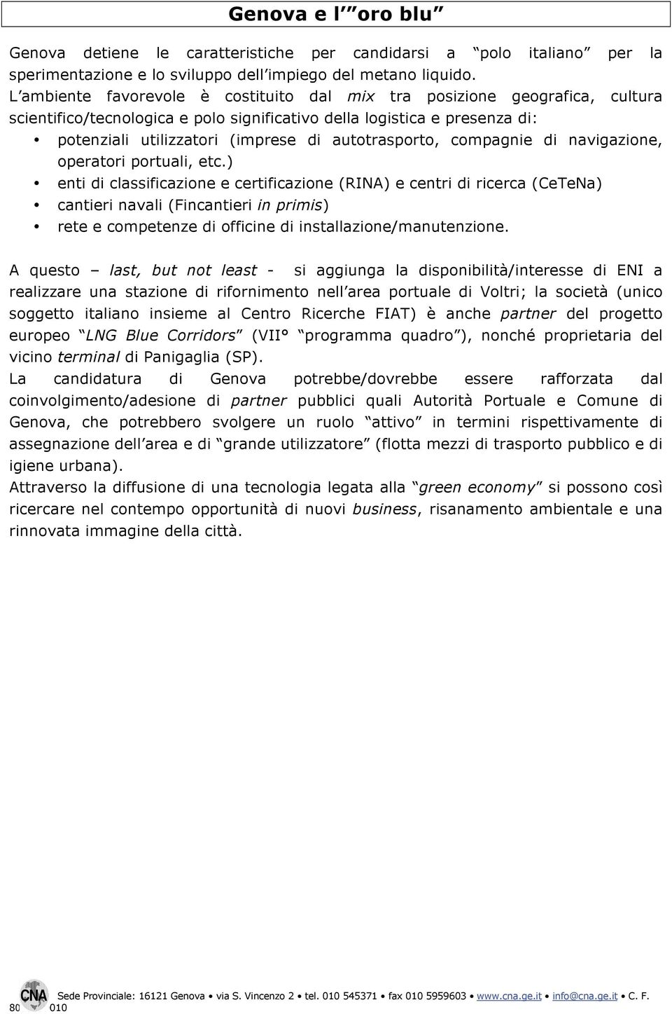 autotrasporto, compagnie di navigazione, operatori portuali, etc.