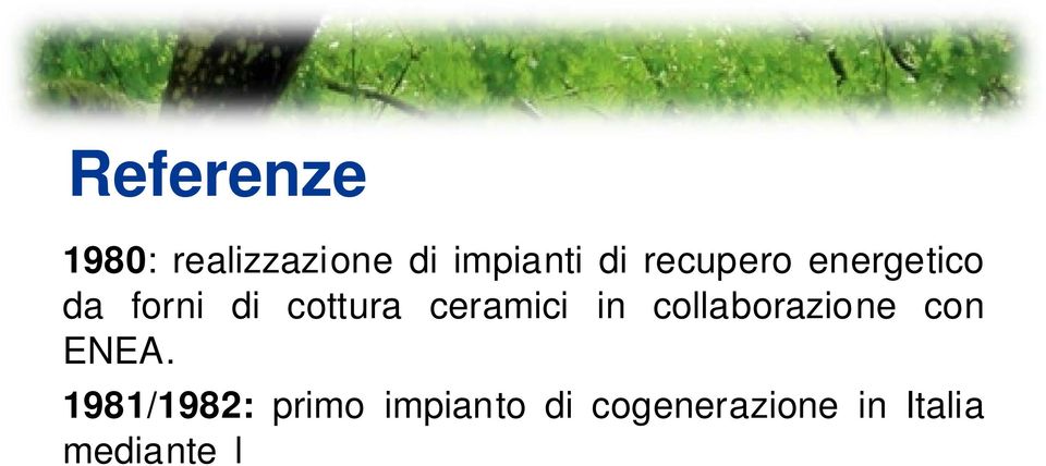 1981/1982: primo impianto di cogenerazione in Italia mediante l utilizzo di Turbogas Garret 831 da