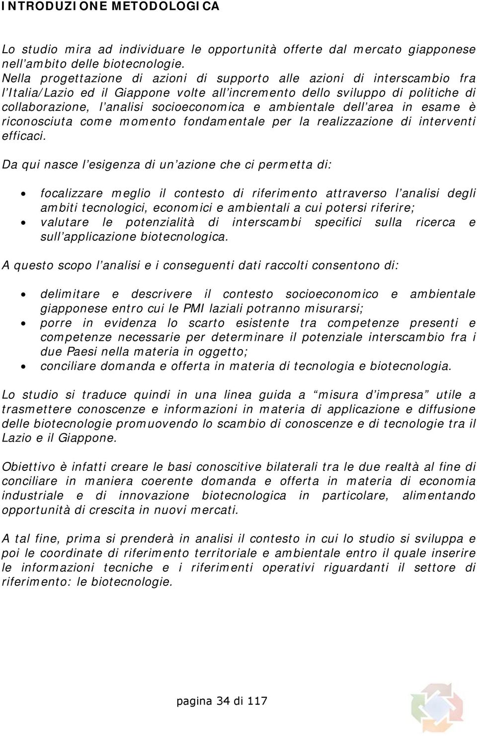 ambientale dell area in esame è riconosciuta come momento fondamentale per la realizzazione di interventi efficaci.