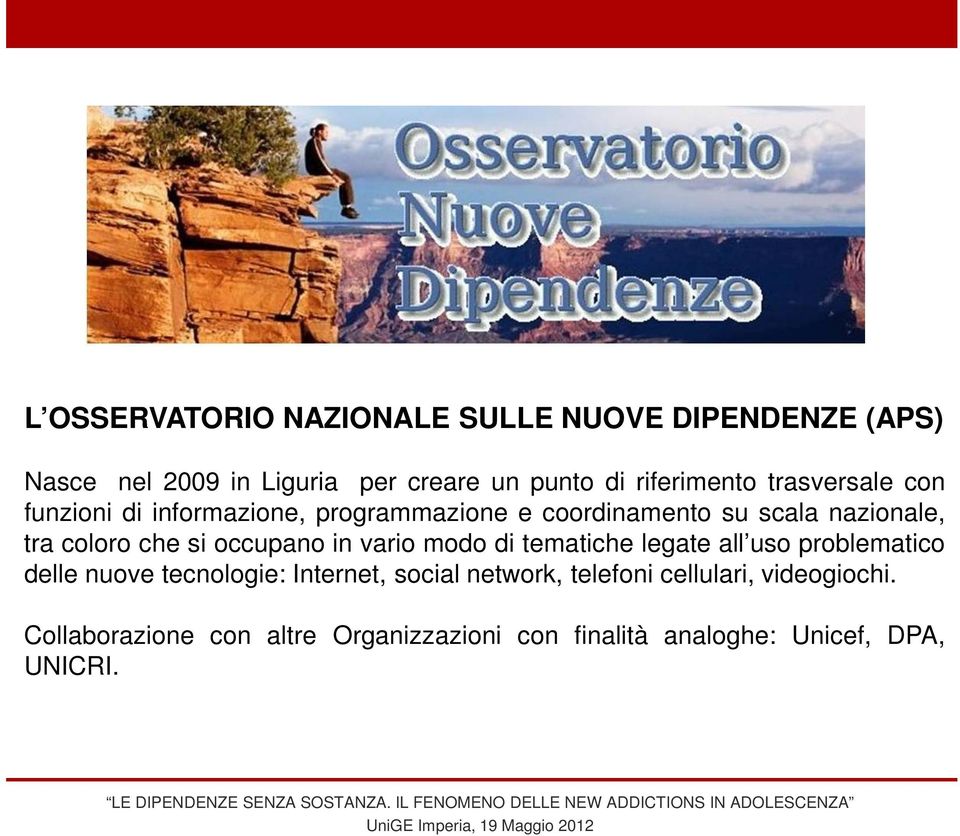 coloro che si occupano in vario modo di tematiche legate all uso problematico delle nuove tecnologie: Internet,