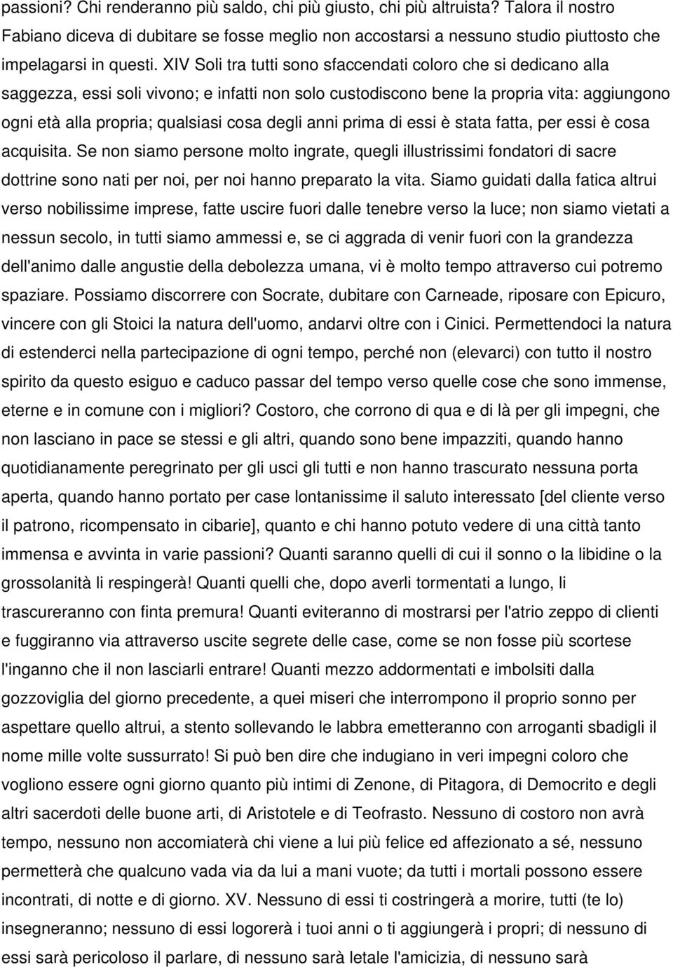 degli anni prima di essi è stata fatta, per essi è cosa acquisita.