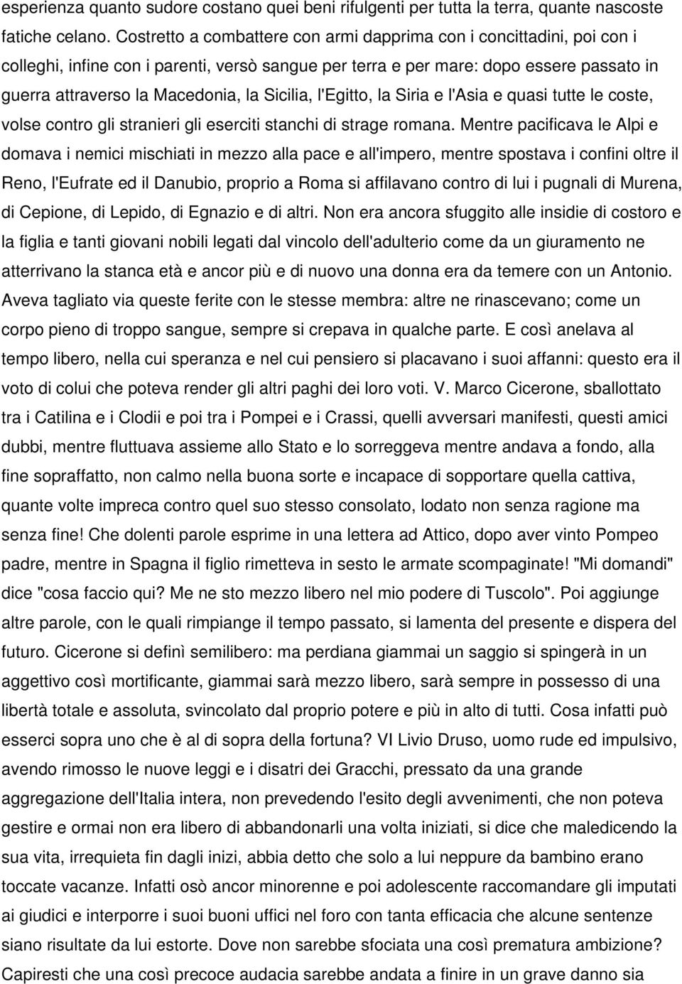 Sicilia, l'egitto, la Siria e l'asia e quasi tutte le coste, volse contro gli stranieri gli eserciti stanchi di strage romana.