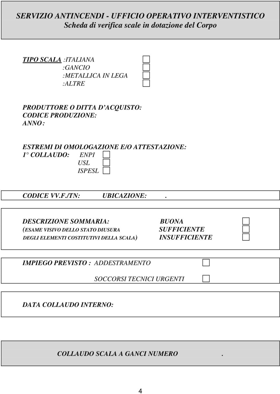 ATTESTAZIONE: 1 COLLAUDO: ENPI USL ISPESL CODICE VV.F./TN: UBICAZIONE:.