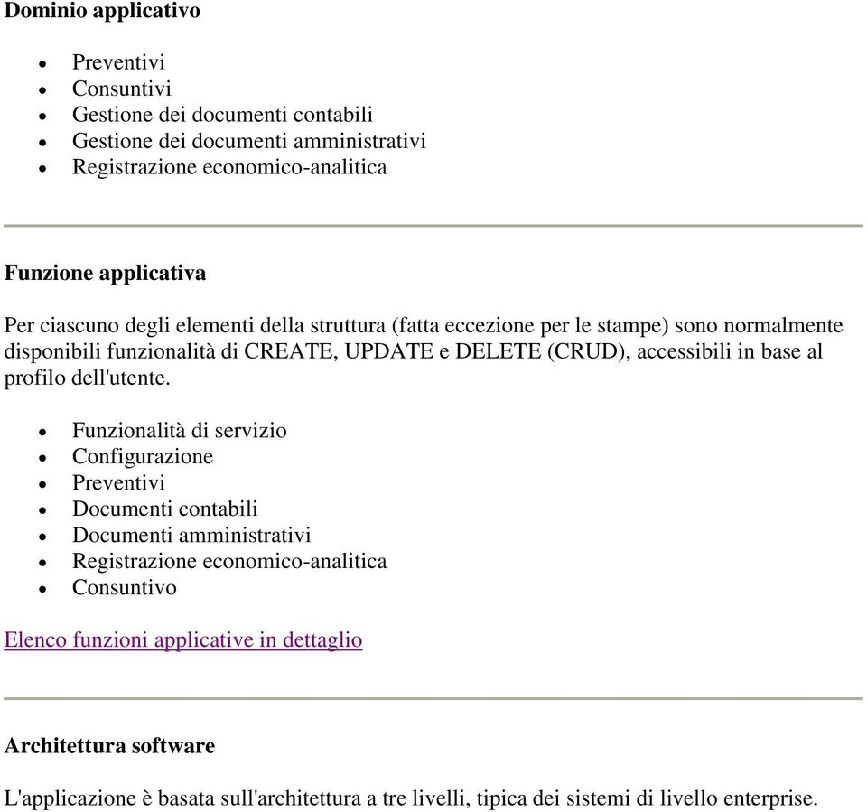 accessibili in base al profilo dell'utente.