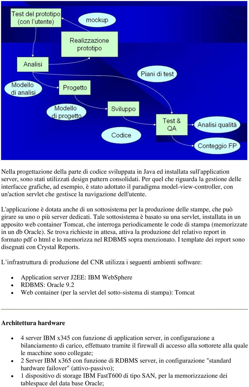 L'applicazione è dotata anche di un sottosistema per la produzione delle stampe, che può girare su uno o più server dedicati.