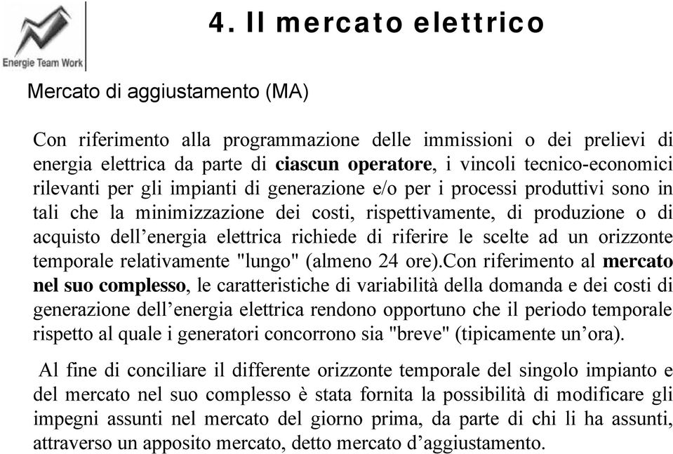 ad un orizzonte temporale relativamente "lungo" (almeno 24 ore).