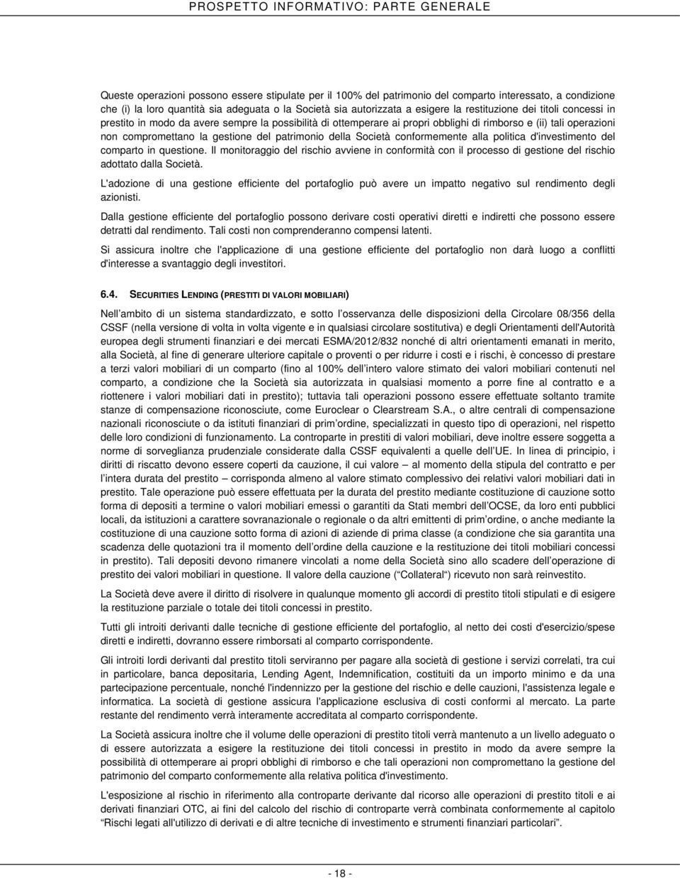 la gestione del patrimonio della Società conformemente alla politica d'investimento del comparto in questione.