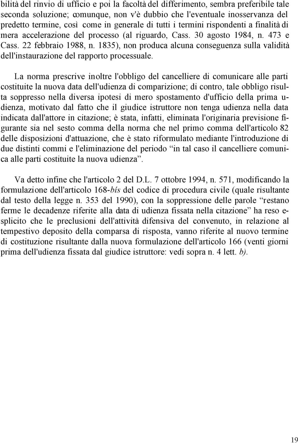 1835), non produca alcuna conseguenza sulla validità dell'instaurazione del rapporto processuale.