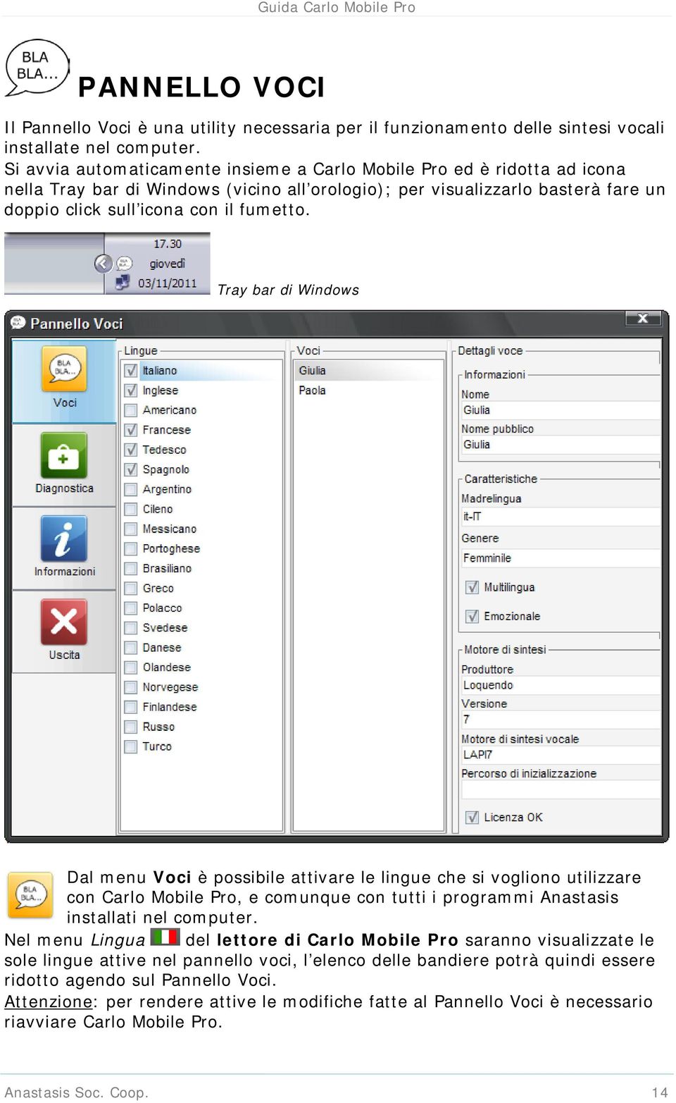 Tray bar di Windows Dal menu Voci è possibile attivare le lingue che si vogliono utilizzare con Carlo Mobile Pro, e comunque con tutti i programmi Anastasis installati nel computer.