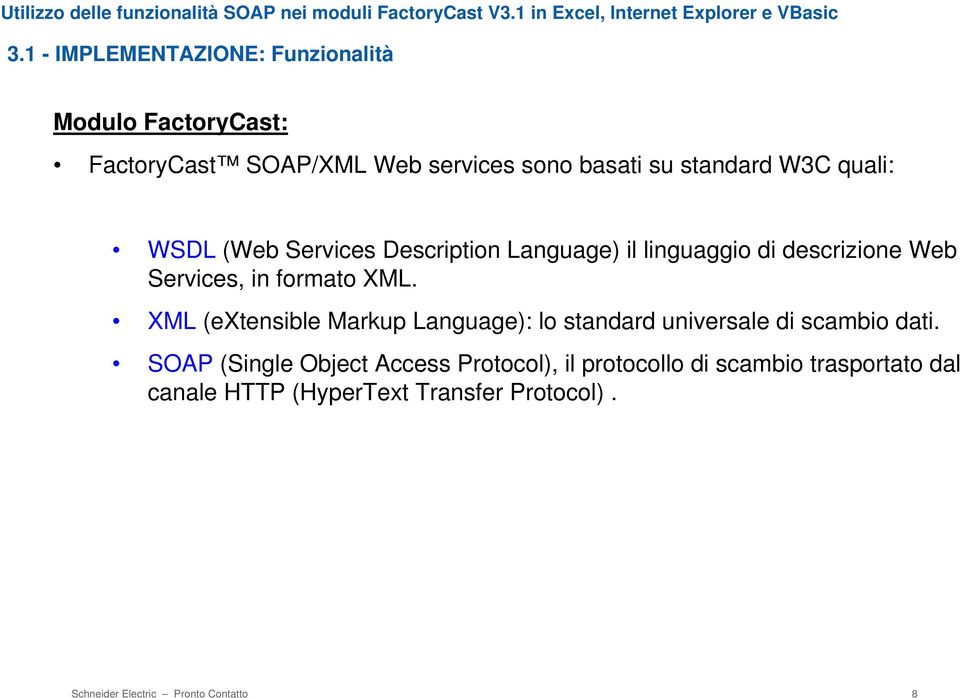 XML (extensible Markup Language): lo standard universale di scambio dati.