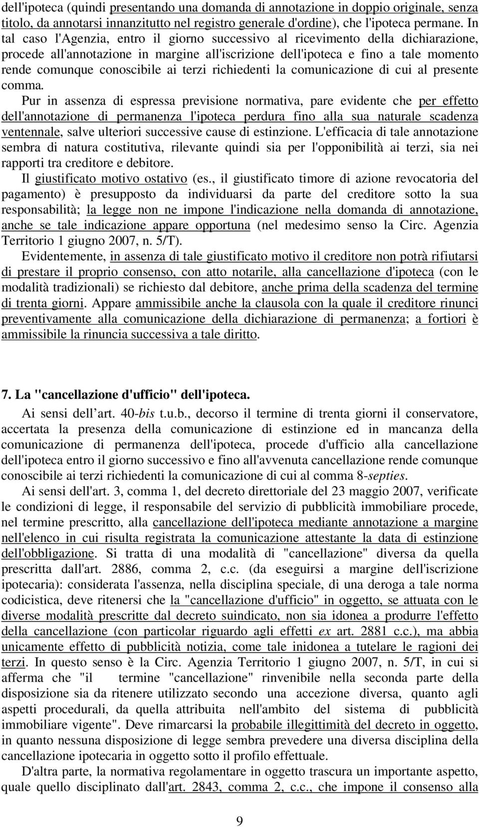 ai terzi richiedenti la comunicazione di cui al presente comma.