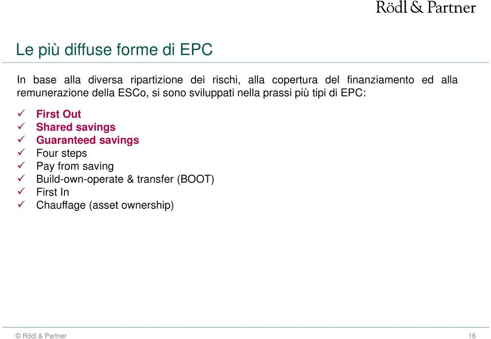 nella prassi più tipi di EPC: First Out Shared savings Guaranteed savings Four