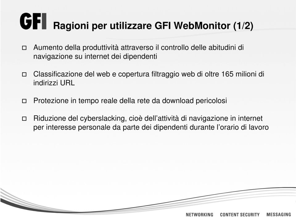 milioni di indirizzi URL Protezione in tempo reale della rete da download pericolosi Riduzione del