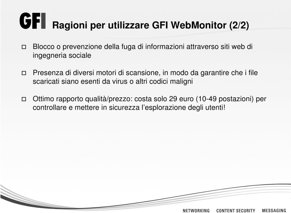 garantire che i file scaricati siano esenti da virus o altri codici maligni Ottimo rapporto