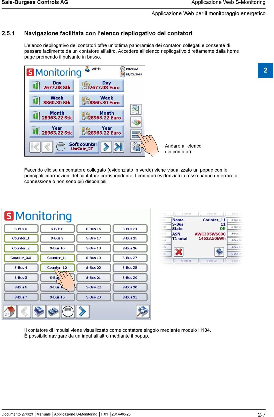 contatore all altro. Accedere all elenco riepilogativo direttamente dalla home page premendo il pulsante in basso.