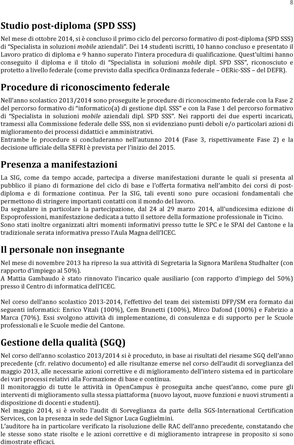 Quest ultimi hanno conseguito il diploma e il titolo di Specialista in soluzioni mobile dipl.