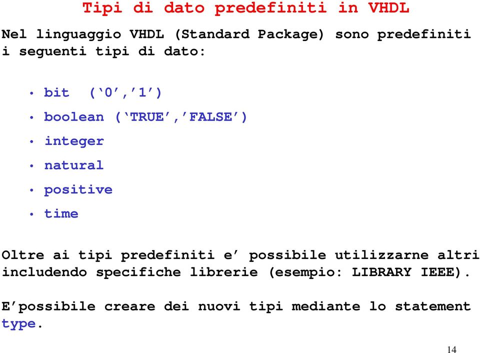 time Oltre ai tipi predefiniti e possibile utilizzarne altri includendo specifiche