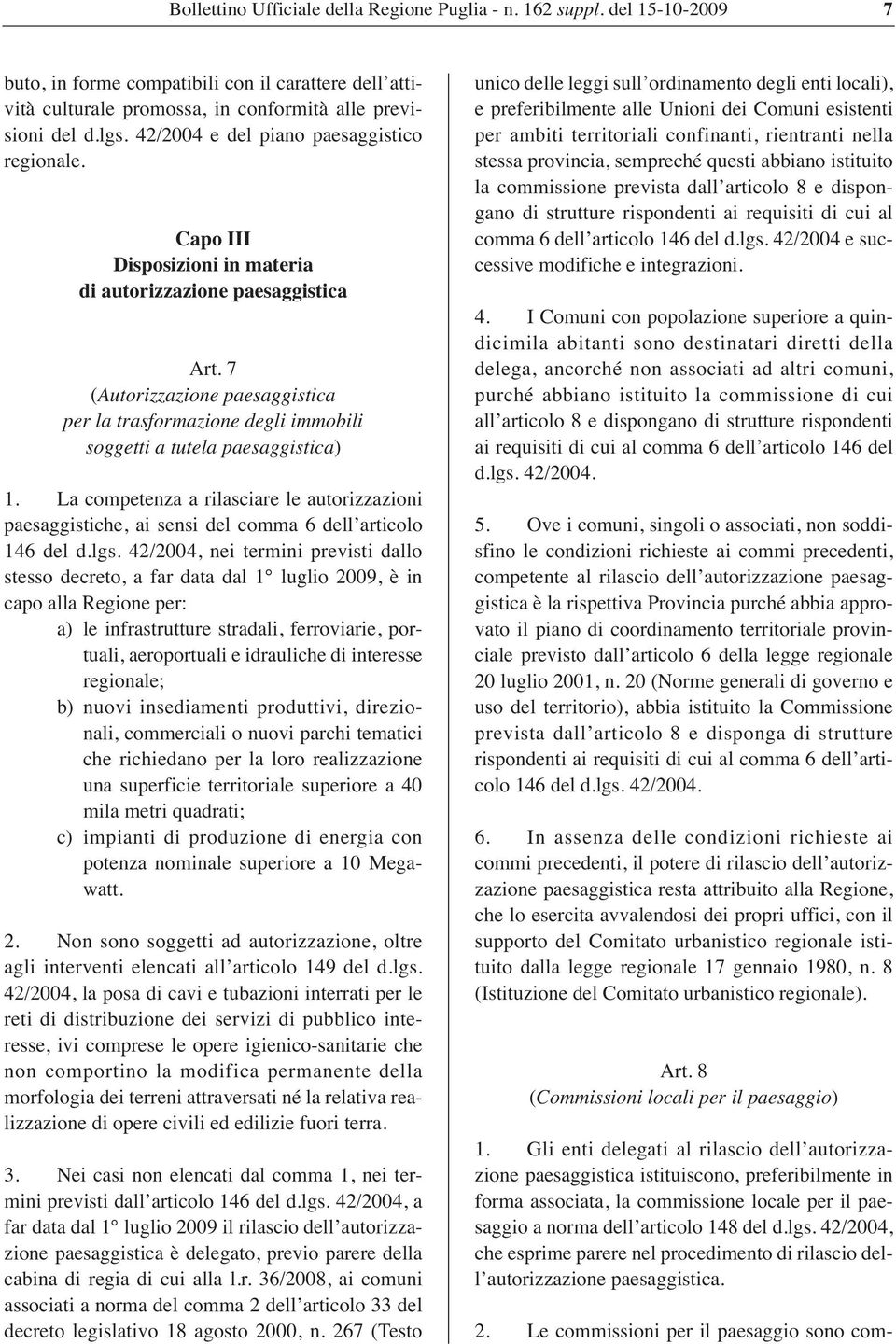 7 (Autorizzazione paesaggistica per la trasformazione degli immobili soggetti a tutela paesaggistica) 1.