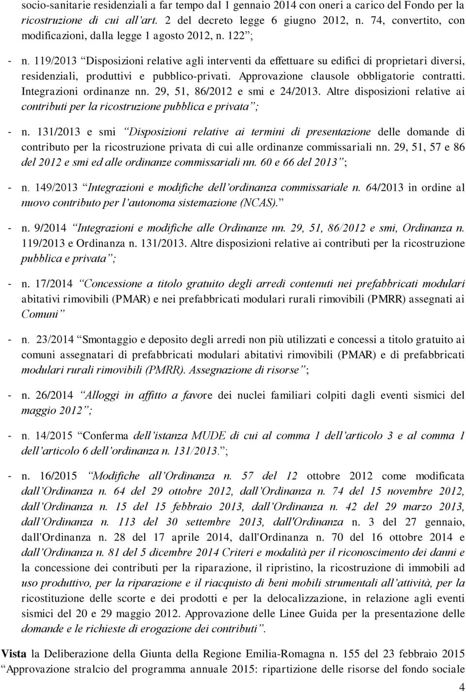 119/2013 Disposizioni relative agli interventi da effettuare su edifici di proprietari diversi, residenziali, produttivi e pubblico-privati. Approvazione clausole obbligatorie contratti.