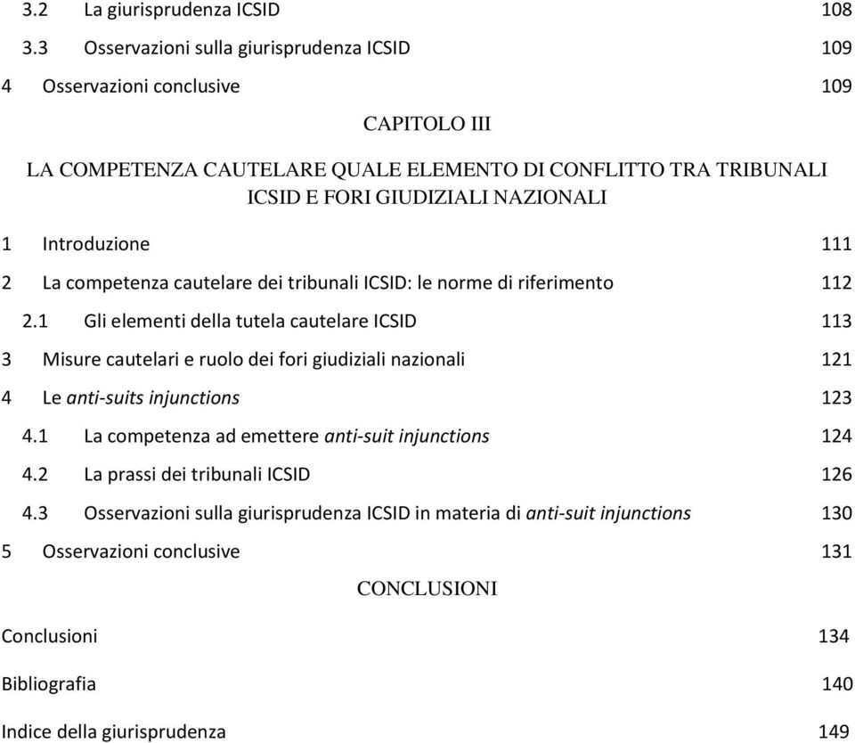 NAZIONALI 1 Introduzione 111 2 La competenza cautelare dei tribunali ICSID: le norme di riferimento 112 2.