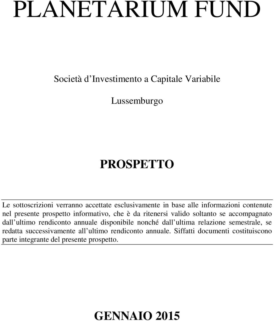 se accompagnato dall ultimo rendiconto annuale disponibile nonché dall ultima relazione semestrale, se redatta