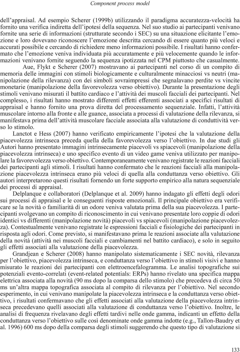 di essere quanto più veloci e accurati possibile e cercando di richiedere meno informazioni possibile.