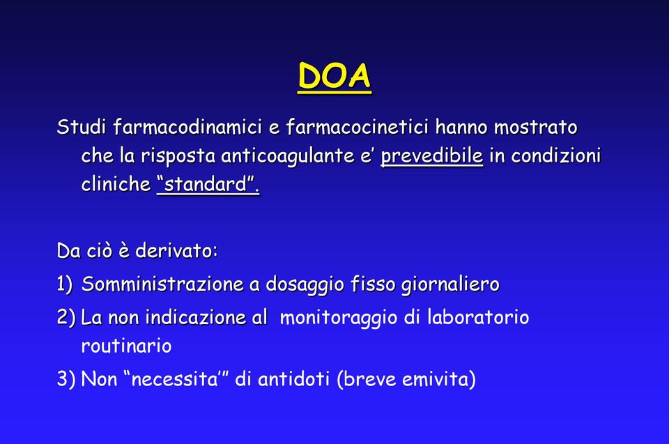 Da ciò è derivato: 1) Somministrazione a dosaggio fisso giornaliero 2) La non