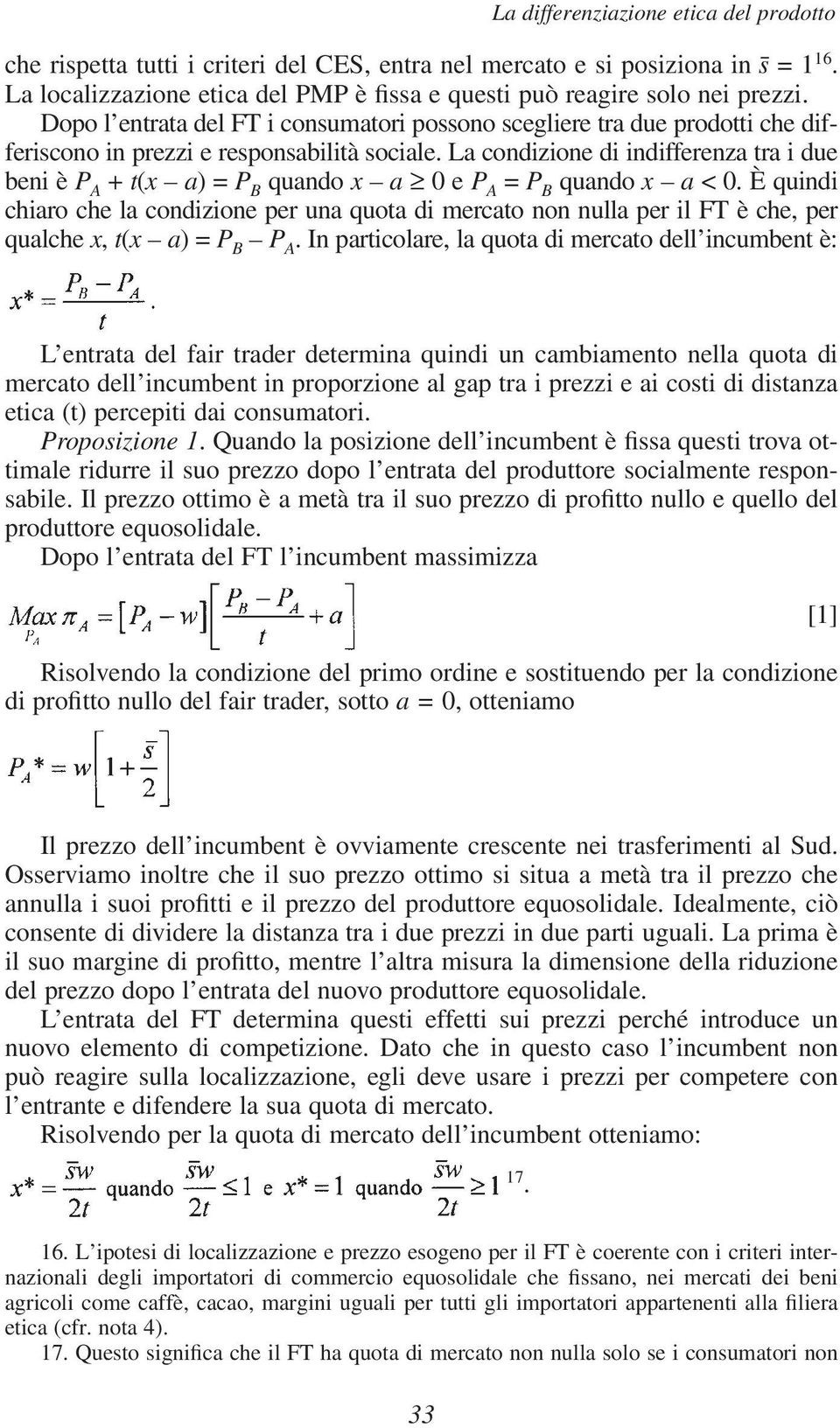 La condizione di indifferenza tra i due beni è P A + t(x a) = P B quando x a 0 e P A = P B quando x a < 0.