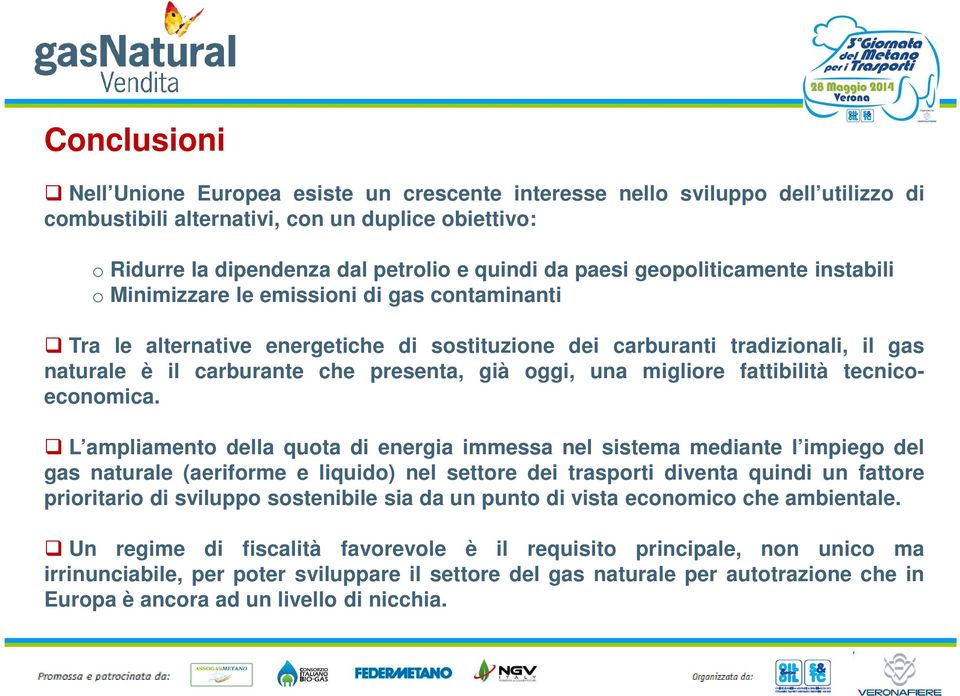 presenta, già oggi, una migliore fattibilità tecnicoeconomica.