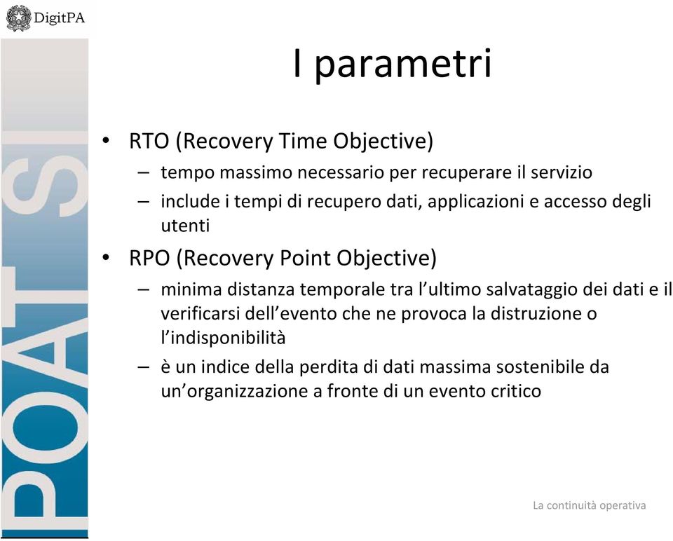 temporale tra l ultimo salvataggio dei dati e il verificarsi dell evento che ne provoca la distruzione o l