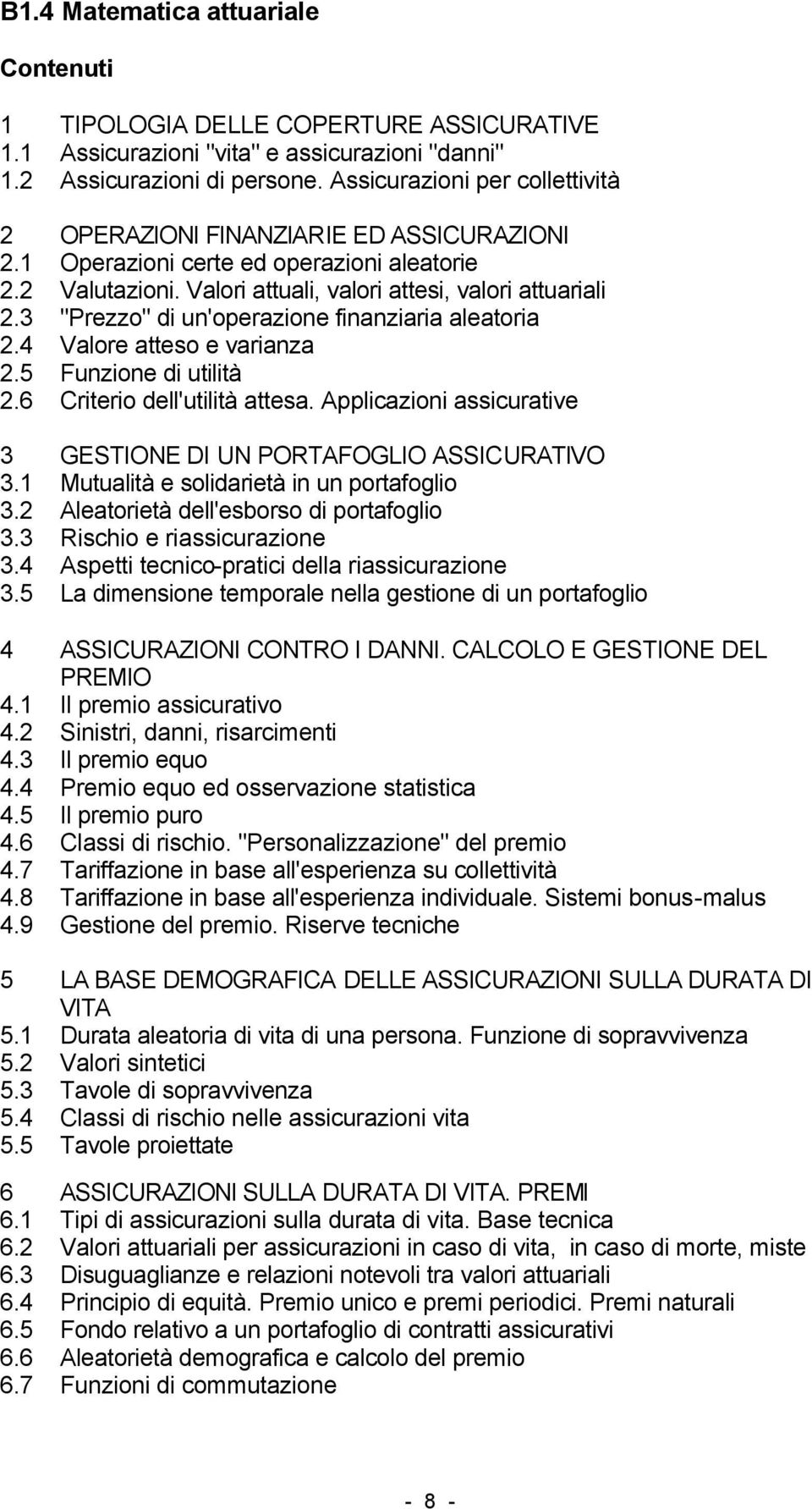 3 "Prezzo" di un'operazione finanziaria aleatoria 2.4 Valore atteso e varianza 2.5 Funzione di utilità 2.6 Criterio dell'utilità attesa.