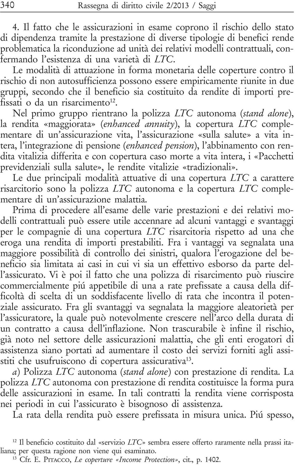 modelli contrattuali, confermando l esistenza di una varietà di LTC.