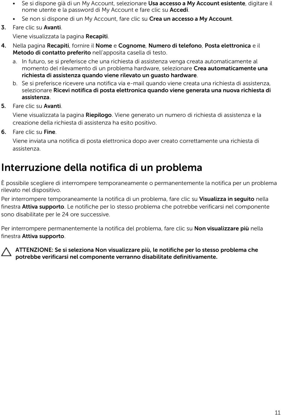 Nella pagina Recapiti, fornire il Nome e Cognome, Numero di telefono, Posta elettronica e il Metodo di contatto preferito nell'apposita casella di testo. a.