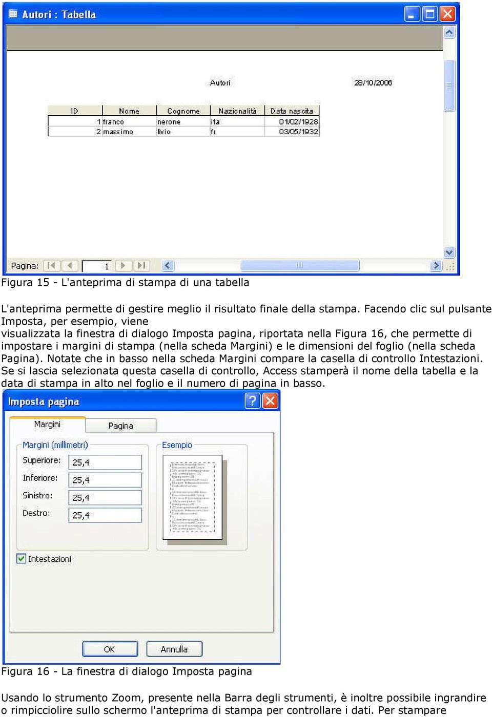 Margini) e le dimensioni del foglio (nella scheda Pagina). Notate che in basso nella scheda Margini compare la casella di controllo Intestazioni.