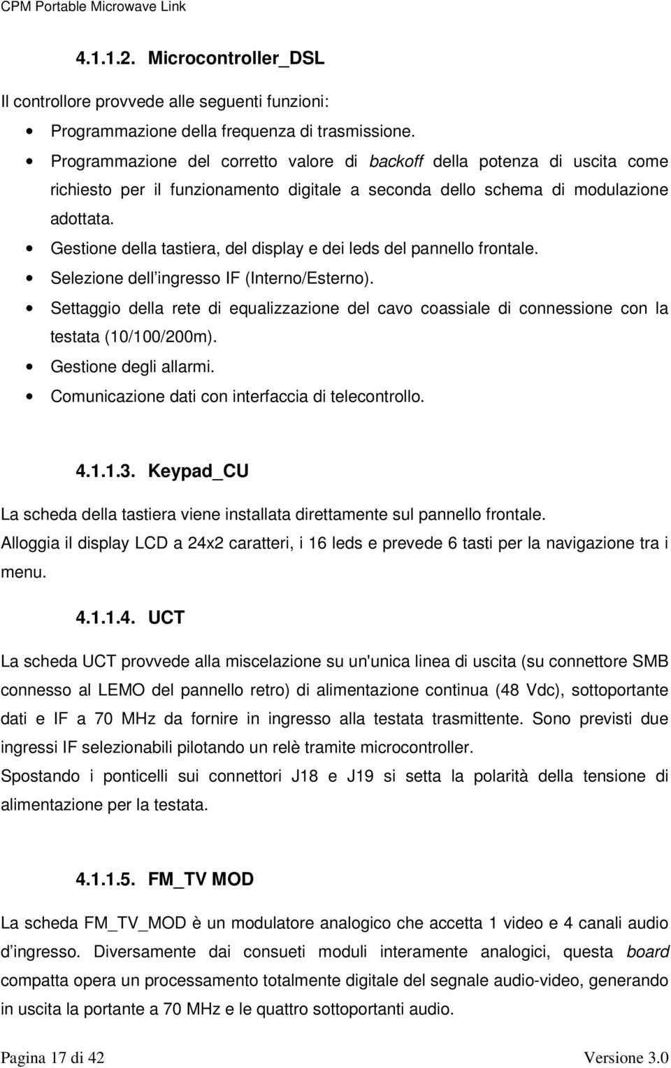 Gestione della tastiera, del display e dei leds del pannello frontale. Selezione dell ingresso IF (Interno/Esterno).