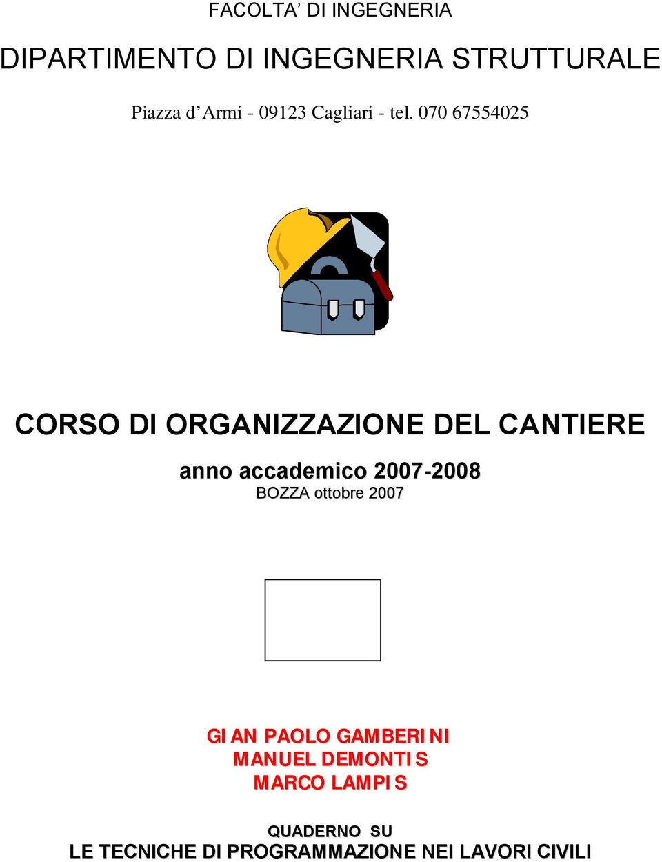 070 6755405 CORSO DI ORGANIZZAZIONE DEL CANTIERE anno accademico 007-008