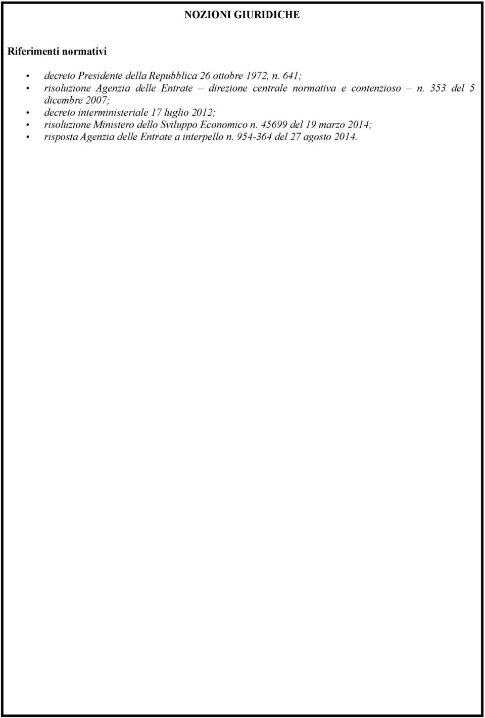 353 del 5 dicembre 2007; decreto interministeriale 17 luglio 2012; risoluzione Ministero dello