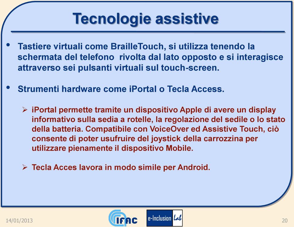 iportal permette tramite un dispositivo Apple di avere un display informativo sulla sedia a rotelle, la regolazione del sedile o lo stato della batteria.