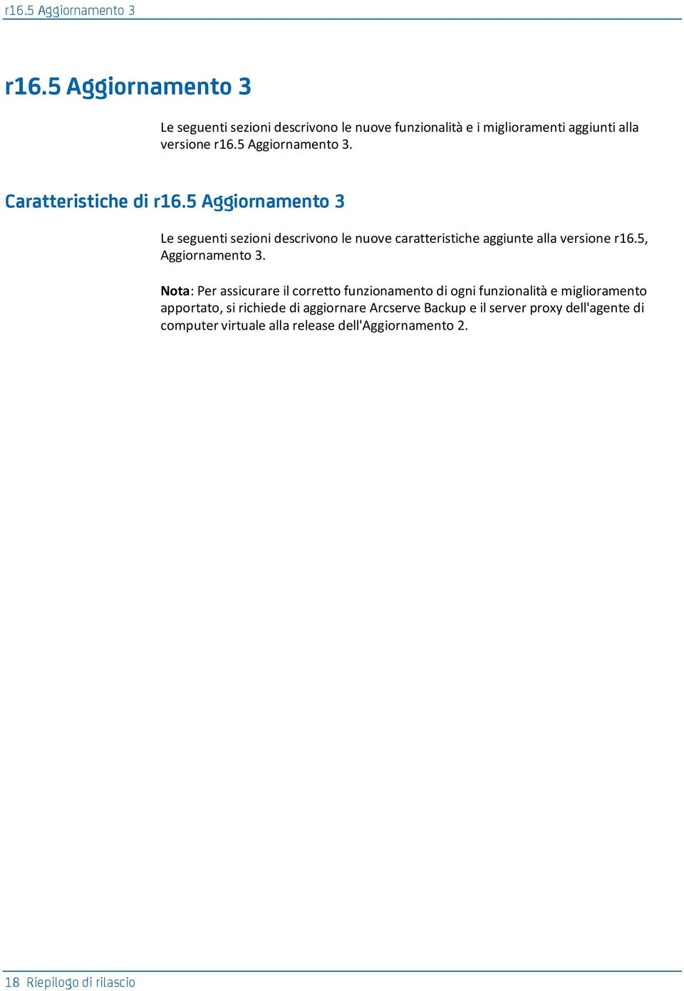 5 Aggiornamento 3 Le seguenti sezioni descrivono le nuove caratteristiche aggiunte alla versione r16.5, Aggiornamento 3.