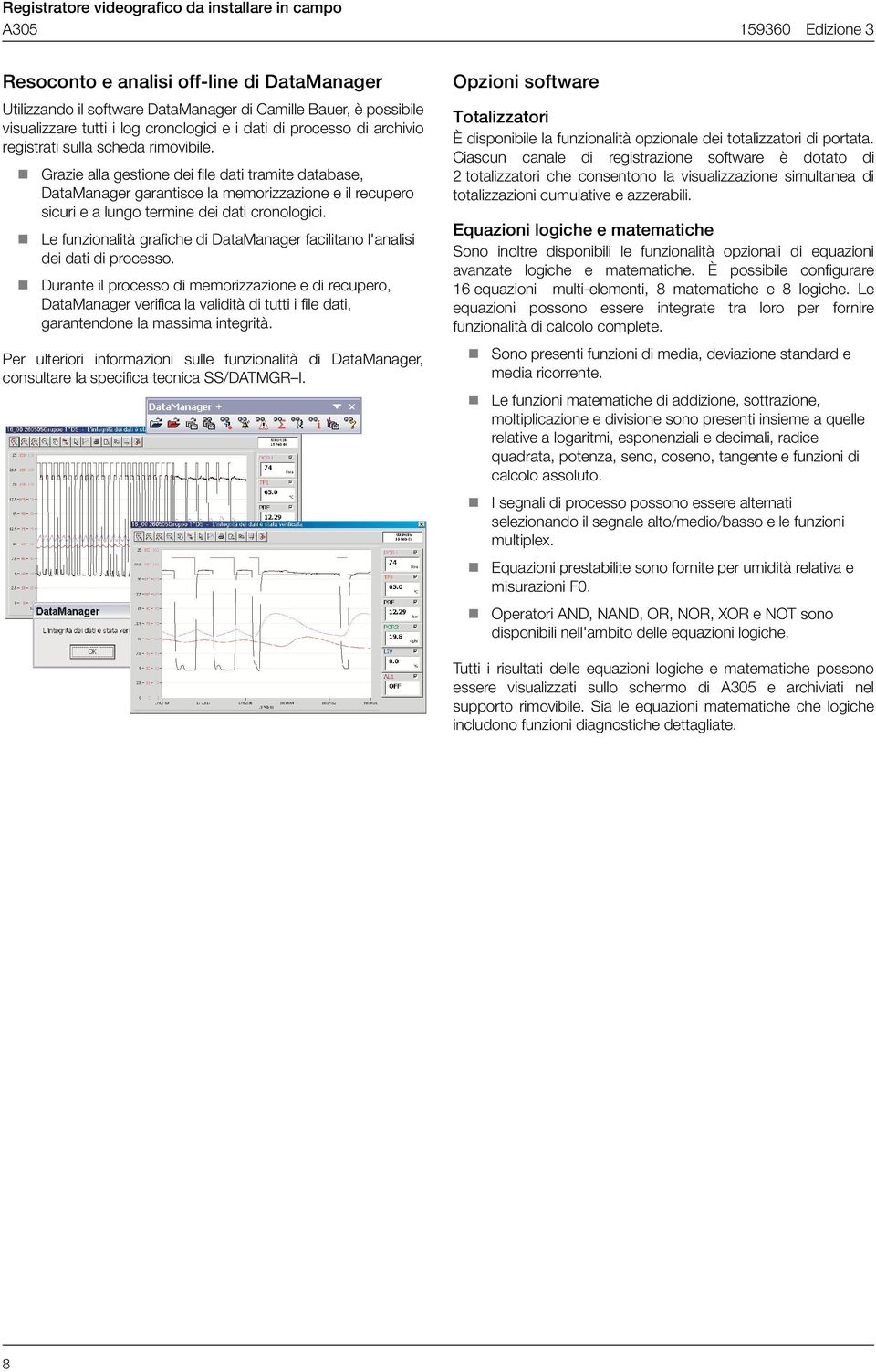 ! Le funzionalità grafiche di DataManager facilitano l'analisi dei dati di processo.