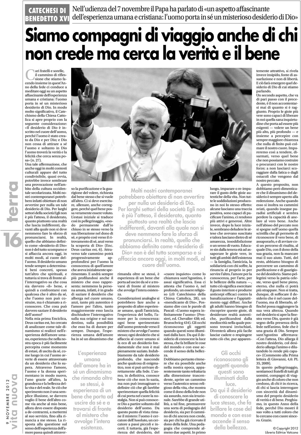 meditare oggi su un aspetto affascinante dell esperienza umana e cristiana: l uomo porta in sé un misterioso desiderio di Dio.