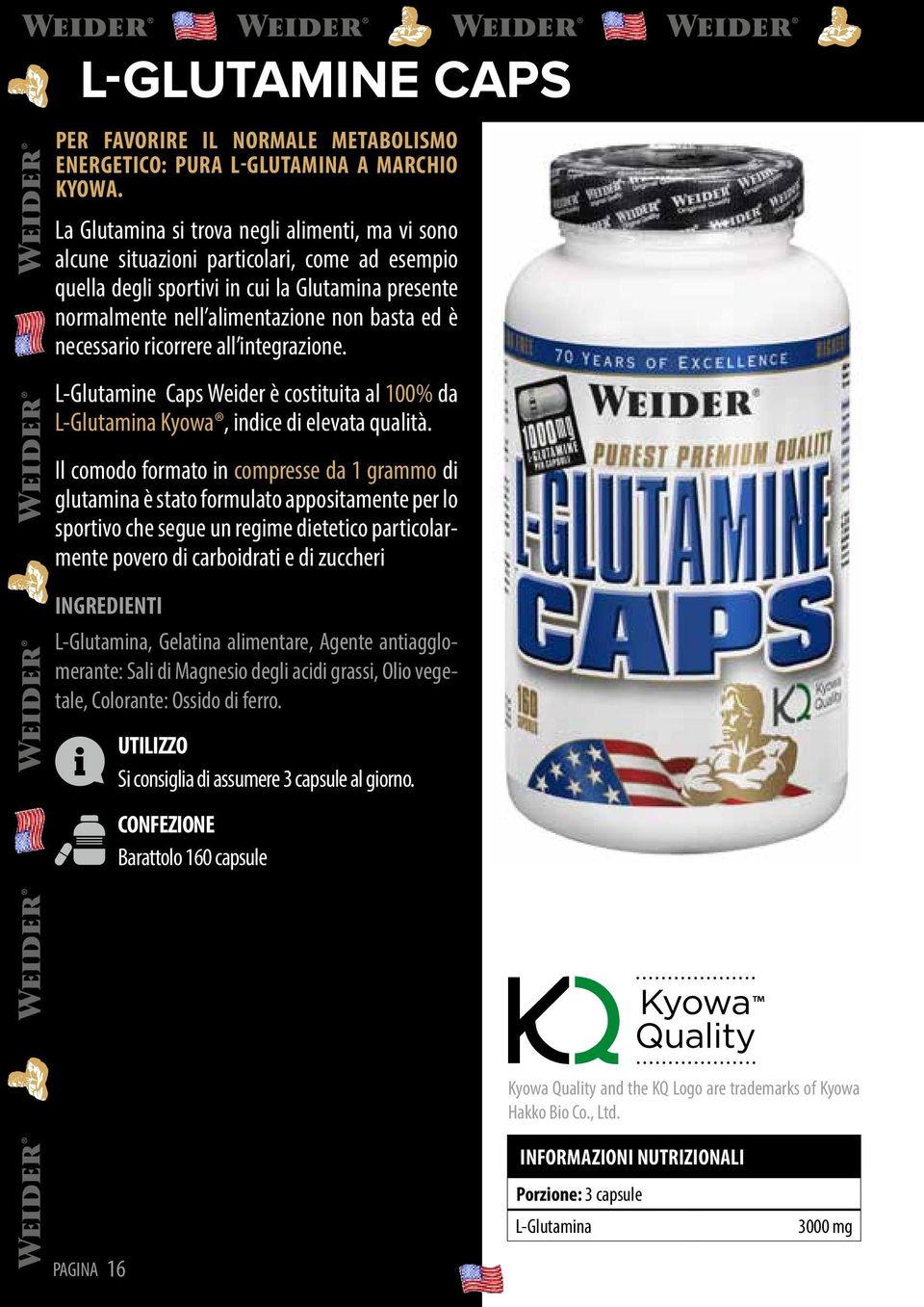 necessario ricorrere all integrazione. L-Glutamine Caps Weider è costituita al 100% da L-Glutamina Kyowa, indice di elevata qualità.