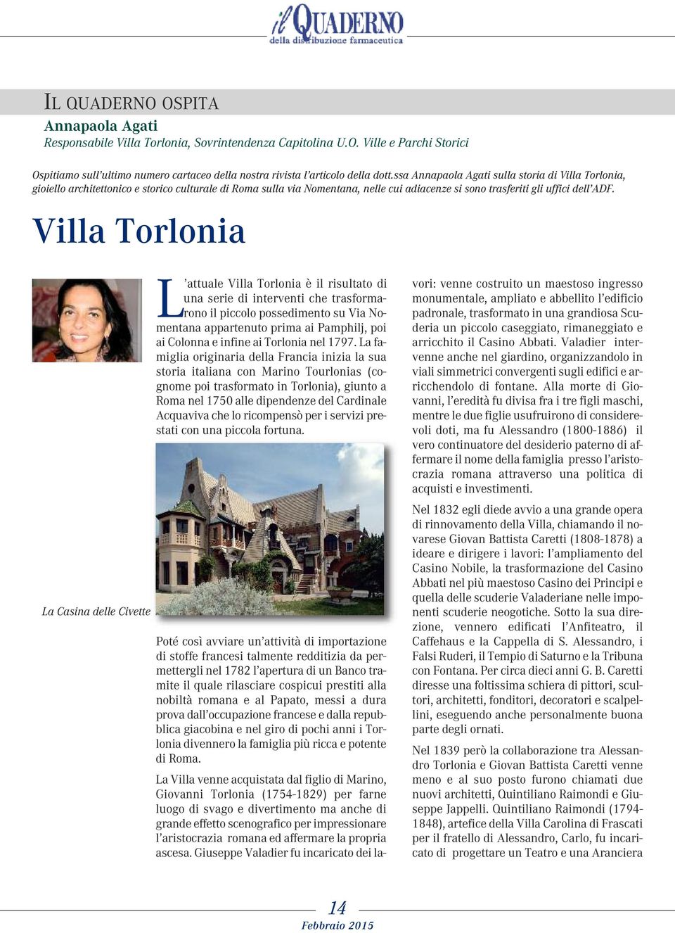 Villa Torlonia La Casina dll Civtt L attual Villa Torlonia è il risultato una sri intrvnti ch trasformarono il piccolo possmnto su Via Nomntana appartnuto prima ai Pamphilj, poi ai Colonna infin ai