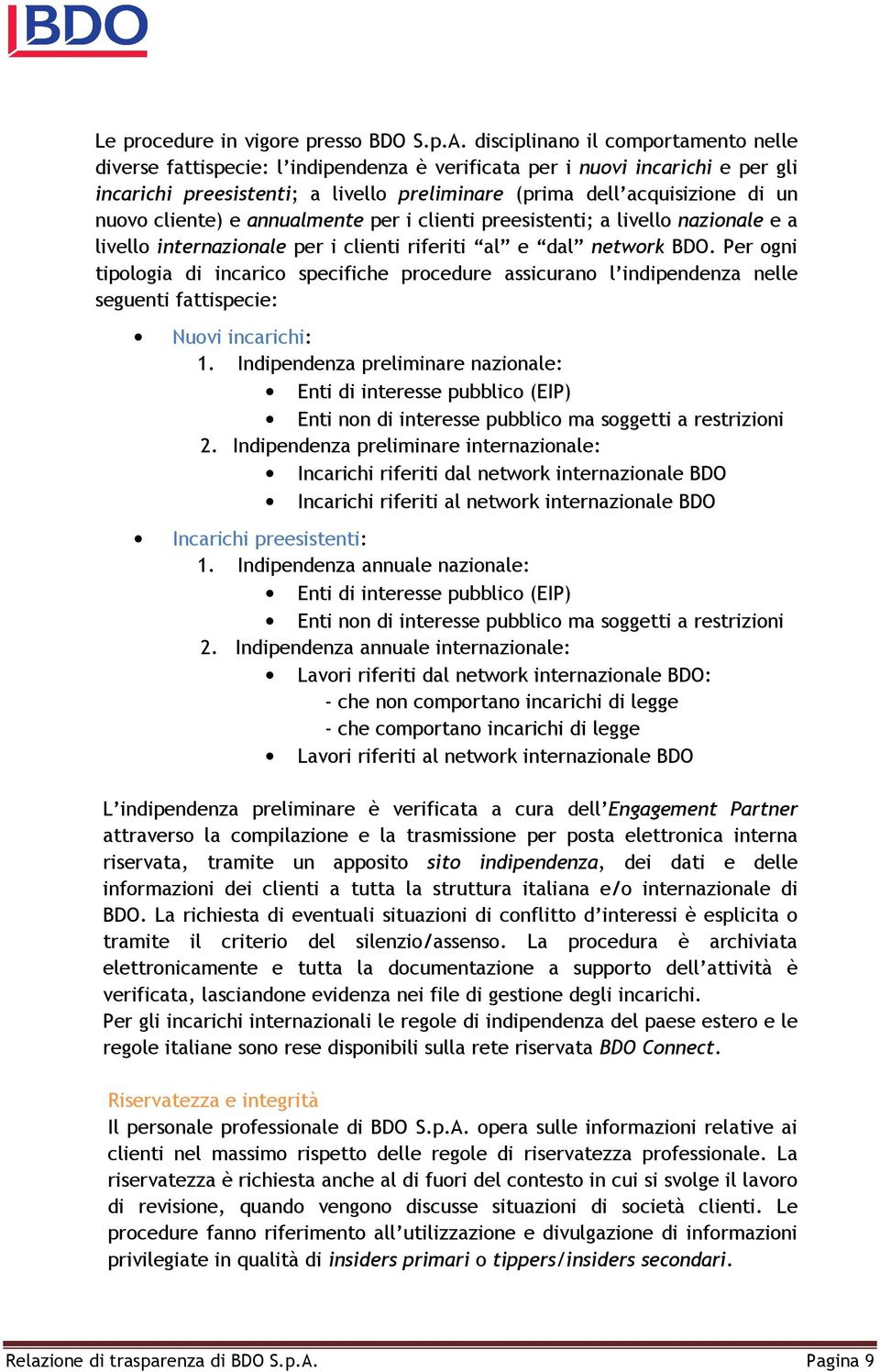 cliente) e annualmente per i clienti preesistenti; a livello nazionale e a livello internazionale per i clienti riferiti al e dal network BDO.