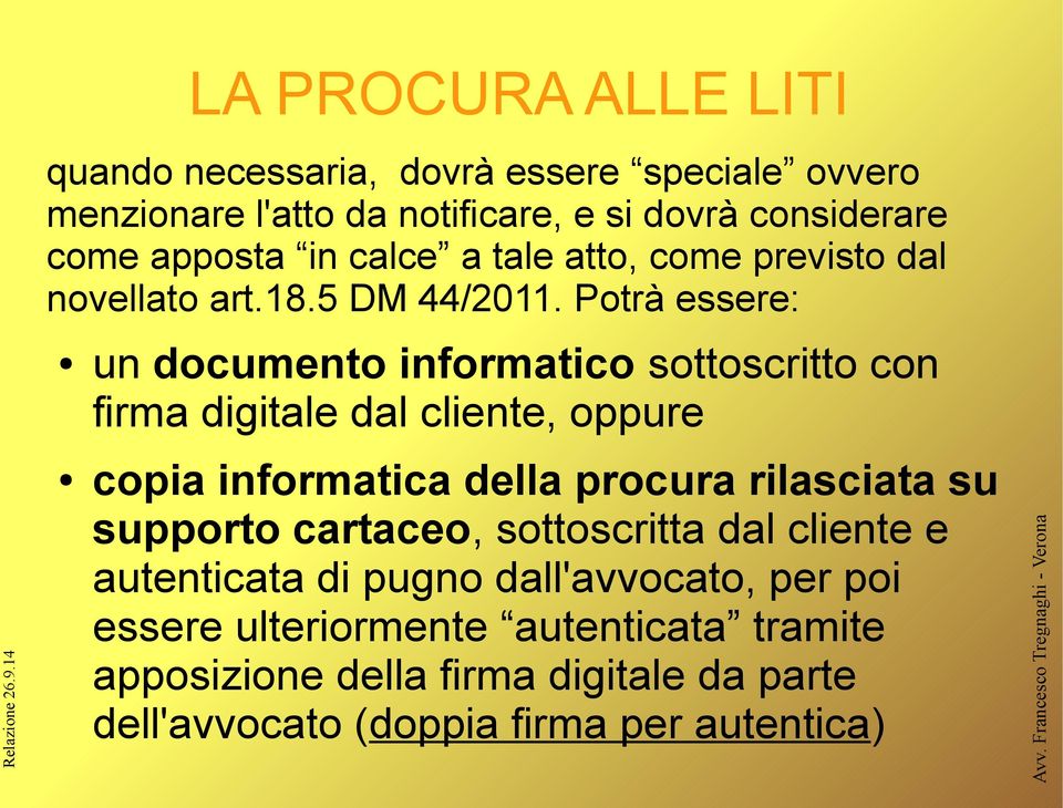 calce a tale atto, come previsto dal novellato art.18.5 DM 44/2011.