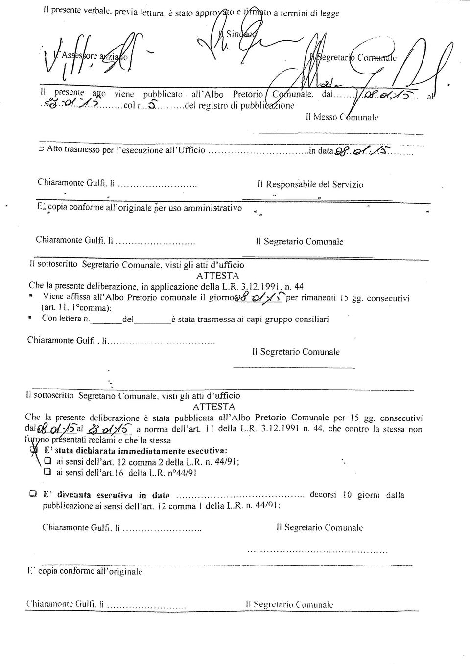 . a - Atto trasmesso per l'esecuzione ali 'Ufficio... in data Chiaramente Gulfi. li I! Responsabile de! Servizio copia conforme all'originale per uso amminis-trativo Chiaramente Guìfi.