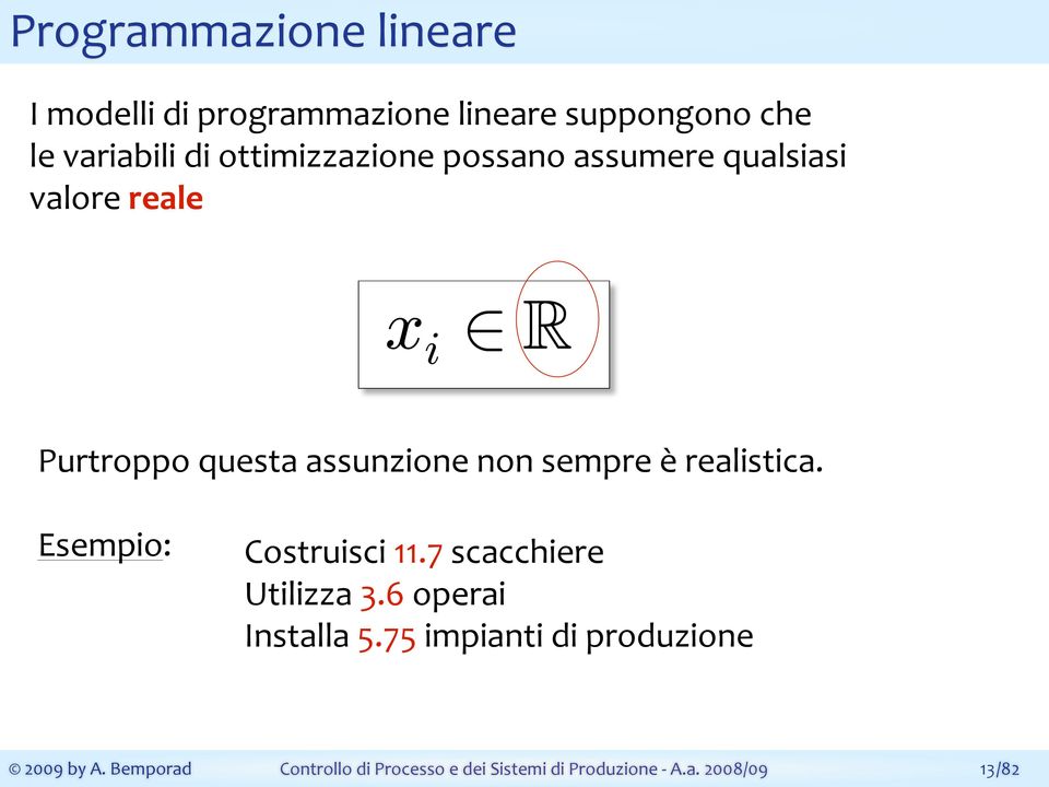 2 R Purtroppo questa assunzione non sempre è realistica.